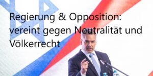 Gegen Neutralität und Völkerrecht